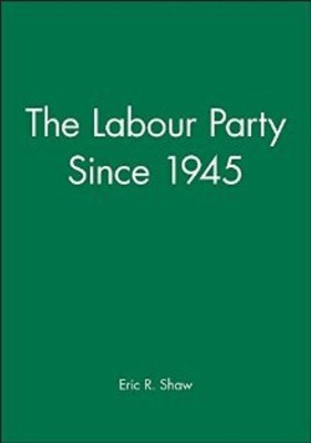 The Labour Party Since 1945(English, Hardcover, Shaw Eric)