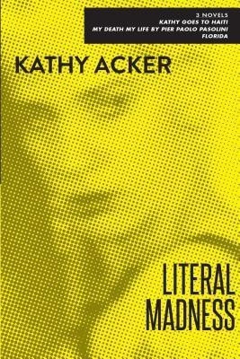 Literal Madness(English, Paperback, Acker Kathy)