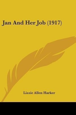 Jan And Her Job (1917)(English, Paperback, Harker Lizzie Allen)