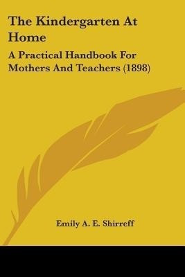 The Kindergarten At Home(English, Paperback, Shirreff Emily A E)
