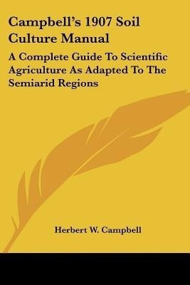 Campbell's 1907 Soil Culture Manual(English, Paperback, Campbell Herbert W)