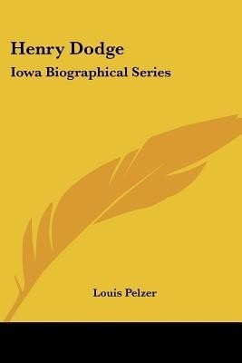 Henry Dodge(English, Paperback, Pelzer Louis)