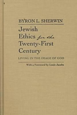 Jewish Ethics for the Twenty-First Century(English, Hardcover, Sherwin Byron L.)