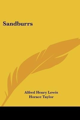 Sandburrs(English, Paperback, Lewis Alfred Henry)