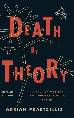 Death by Theory(English, Hardcover, Praetzellis Adrian)