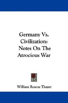 Germany Vs. Civilization(English, Paperback, Thayer William Roscoe)