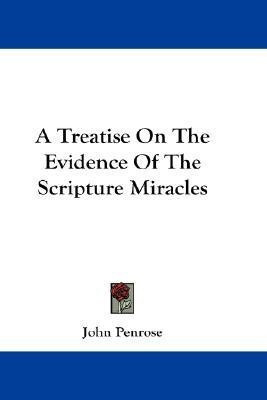 A Treatise On The Evidence Of The Scripture Miracles(English, Paperback, Penrose John)