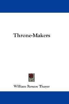 Throne-Makers(English, Paperback, Thayer William Roscoe)