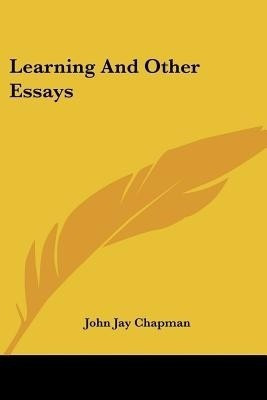 Learning And Other Essays(English, Paperback, Chapman John Jay)