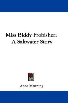 Miss Biddy Frobisher(English, Paperback, Manning Anne)