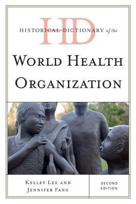 Historical Dictionary of the World Health Organization(English, Hardcover, Lee Kelley)