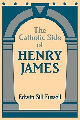 The Catholic Side of Henry James(English, Paperback, Fussell Edwin Sill)