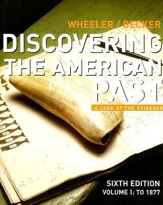 Discovering the American Past: To 1877 v. 1(English, Paperback, Wheeler William Bruce)