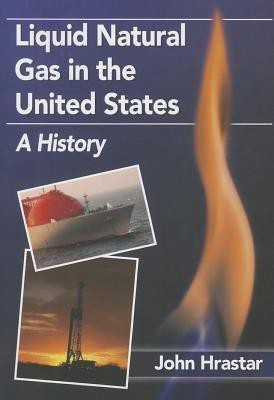 Liquid Natural Gas in the United States(English, Paperback, Hrastar John)