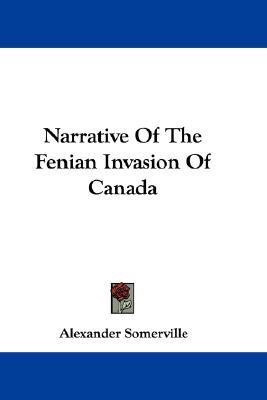 Narrative Of The Fenian Invasion Of Canada(English, Paperback, Somerville Alexander)