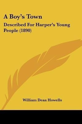A Boy's Town(English, Paperback, Howells William Dean)