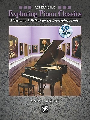 Exploring Piano Classics Repertoire, Level 3(English, Undefined, Bachus Nancy)