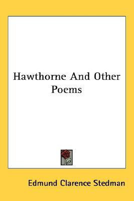 Hawthorne And Other Poems(English, Paperback, Stedman Edmund Clarence)