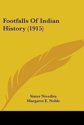Footfalls Of Indian History (1915)(English, Paperback, Nivedita Sister)