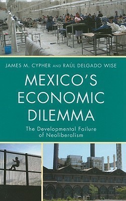 Mexico's Economic Dilemma(English, Hardcover, Cypher James M.)