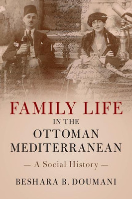Family Life in the Ottoman Mediterranean(English, Hardcover, Doumani Beshara B.)