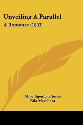 Unveiling A Parallel(English, Paperback, Jones Alice Ilgenfritz)