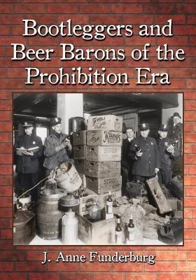 Bootleggers and Beer Barons of the Prohibition Era(English, Paperback, Funderburg J. Anne)