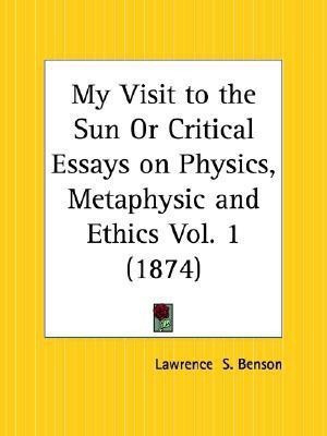 My Visit to the Sun or Critical Essays on Physics, Metaphysic and Ethics Vol. 1 (1874): v. 1(English, Paperback, Benson Lawrence S.)