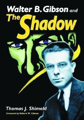 Walter B. Gibson and The Shadow(English, Paperback, Shimeld Thomas J.)