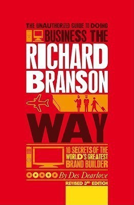 The Unauthorized Guide to Doing Business the Richard Branson Way(English, Paperback, Dearlove Des)