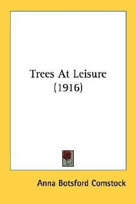 Trees At Leisure (1916)(English, Paperback, Comstock Anna Botsford)