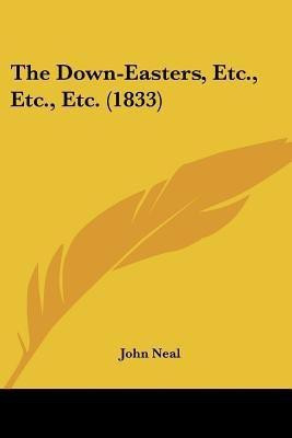 The Down-Easters, Etc., Etc., Etc. (1833)(English, Paperback, Neal John)