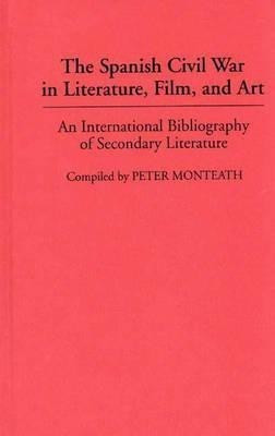 The Spanish Civil War in Literature, Film, and Art(English, Hardcover, Monteath Peter)