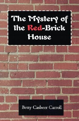 The Mystery of the Red-Brick House(English, Paperback, Carroll Betty J)