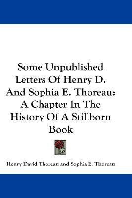 Some Unpublished Letters Of Henry D. And Sophia E. Thoreau(English, Paperback, Thoreau Henry David)
