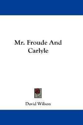 Mr. Froude And Carlyle(English, Paperback, Wilson David MS RN C (Nic))
