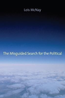 The Misguided Search for the Political(English, Paperback, McNay Lois)