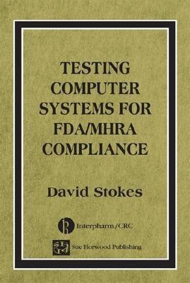Testing Computers Systems for FDA/MHRA Compliance(English, Hardcover, Stokes David)