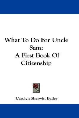 What To Do For Uncle Sam(English, Paperback, Bailey Carolyn Sherwin)