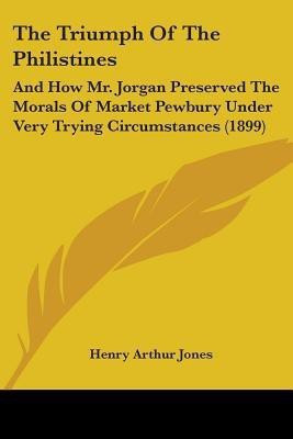 The Triumph Of The Philistines(English, Paperback, Jones Henry Arthur)