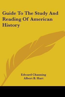 Guide To The Study And Reading Of American History(English, Paperback, Channing Edward)