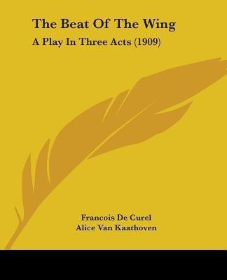The Beat Of The Wing(English, Paperback, De Curel Francois)