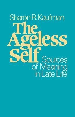 The Ageless Self(English, Paperback, Kaufman Sharon R.)