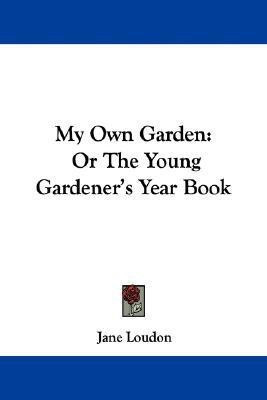 My Own Garden(English, Paperback, Loudon Jane)