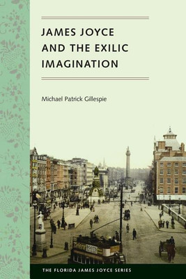 James Joyce and the Exilic Imagination(English, Paperback, Gillespie Michael Patrick)