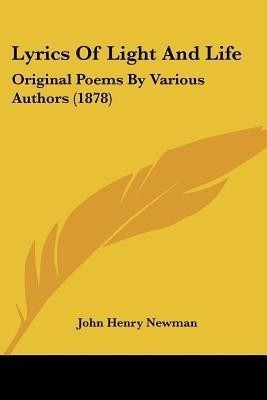 Lyrics Of Light And Life(English, Paperback, Newman John Henry Cardinal)
