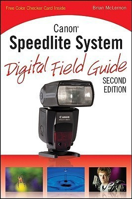 Canon Speedlite System Digital Field Guide(English, Paperback, McLernon Brian)