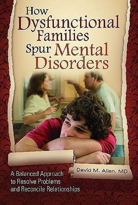 How Dysfunctional Families Spur Mental Disorders(English, Hardcover, MD David M. Allen)