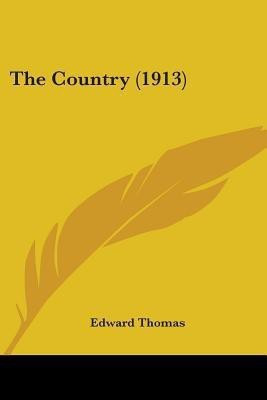 The Country (1913)(English, Paperback, Thomas Edward)