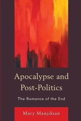 Apocalypse and Post-Politics(English, Paperback, Manjikian Mary)